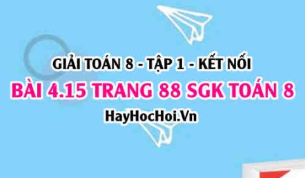 Giải bài 4.15 trang 88 Toán 8 Tập 1 SGK Kết nối tri thức